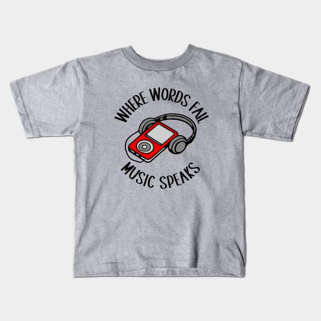 Where Words Fail, Music Speaks Kids T-Shirt by KayBee Gift Shop